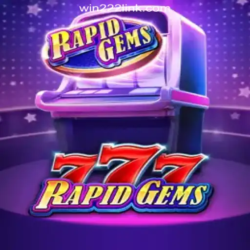 Experience the Thrill of RapidGems777 on the Win222 Platform